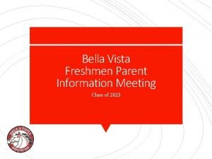 Bella Vista Freshmen Parent Information Meeting Class of