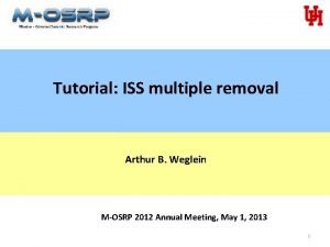 Tutorial ISS multiple removal Arthur B Weglein MOSRP