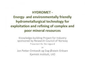 HYDROMET Energy and environmentally friendly hydrometallurgical technology for