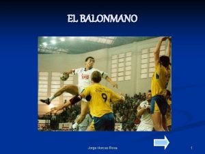 EL BALONMANO Jorge Horcas Rosa 1 QU ES