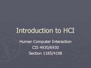 Introduction to HCI Human Computer Interaction CIS 49306930