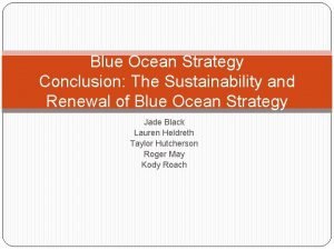 Blue Ocean Strategy Conclusion The Sustainability and Renewal