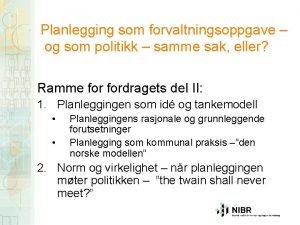 Planlegging som forvaltningsoppgave og som politikk samme sak