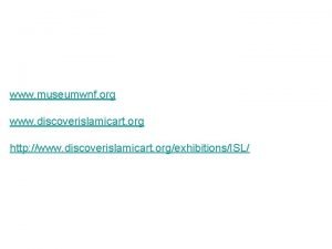 www museumwnf org www discoverislamicart org http www