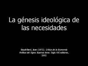 La gnesis ideolgica de las necesidades Baudrillard Jean