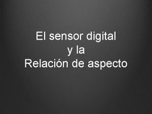 El sensor digital y la Relacin de aspecto