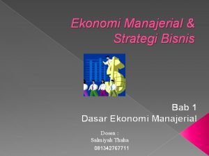 Ekonomi Manajerial Strategi Bisnis Bab 1 Dasar Ekonomi