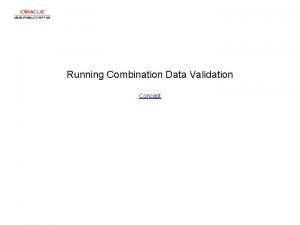 Running Combination Data Validation Concept Running Combination Data