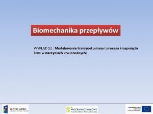 Biomechanika przepyww WYKAD 12 Modelowanie transportu masy i