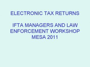 ELECTRONIC TAX RETURNS IFTA MANAGERS AND LAW ENFORCEMENT