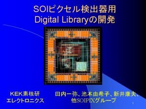 SOI Sillicon on Insulator Monolithic Pixel Detector 2012