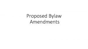 Proposed Bylaw Amendments Motion 1 BE IT RESOLVED