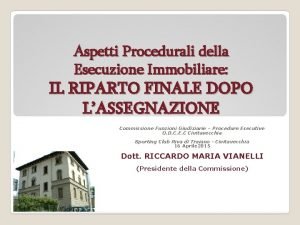 Aspetti Procedurali della Esecuzione Immobiliare IL RIPARTO FINALE