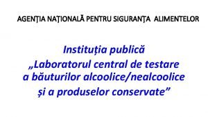 AGENIA NAIONAL PENTRU SIGURANA ALIMENTELOR Instituia public Laboratorul