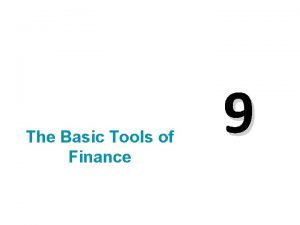 The Basic Tools of Finance 9 Finance Finance