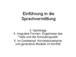 Einfhrung in die Sprachvermittlung 3 Nachtrge 4 Irregulre