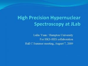 High Precision Hypernuclear Spectroscopy at JLab Lulin Yuan