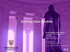 Solving Case Studies Douglas Wilhelm Harder M Math