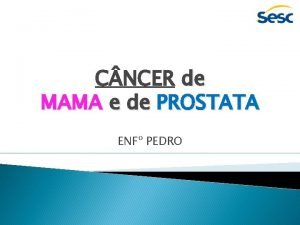 C NCER de MAMA e de PROSTATA ENF