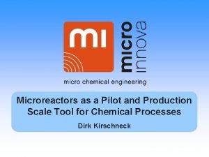 Microreactors as a Pilot and Production Scale Tool