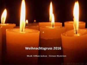 Weihnachtsgruss 2016 Musik William Jackson Divinum Mysterium Jedes