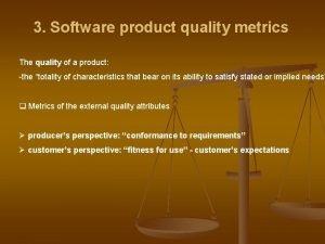 3 Software product quality metrics The quality of