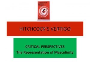 HITCHCOCKS VERTIGO CRITICAL PERSPECTIVES The Representation of Masculinity