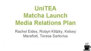 Uni TEA Matcha Launch Media Relations Plan Rachel