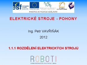 ELEKTRICK STROJE POHONY Ing Petr VAVIK 2012 1