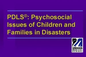 PDLS Psychosocial Issues of Children and Families in