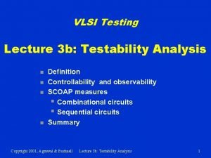 Controllability and observability in vlsi testing