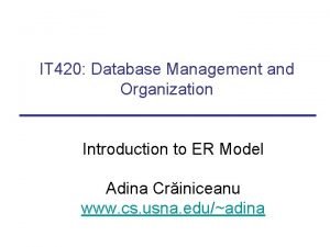IT 420 Database Management and Organization Introduction to