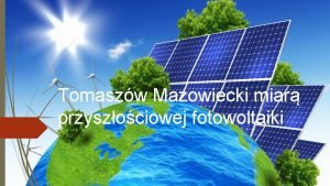 Tomaszw Mazowiecki miar przyszociowej fotowoltaiki W jaki sposb