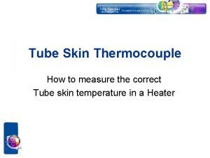 Heater tube skin thermocouple