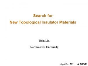 Search for New Topological Insulator Materials Hsin Lin