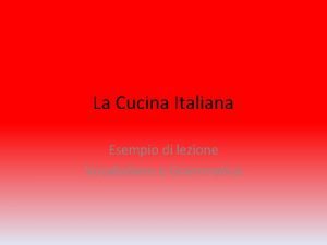 La Cucina Italiana Esempio di lezione Vocabolario e