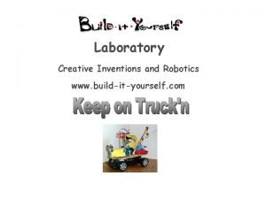 Laboratory Creative Inventions and Robotics www buildityourself com