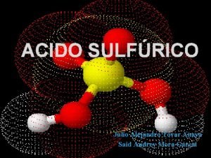 ACIDO SULFRICO Julio Alejandro Tovar Anaya Said Andrey