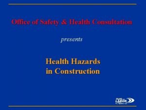 Office of Safety Health Consultation presents Health Hazards