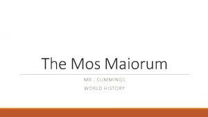 The Mos Maiorum MR CUMMINGS WORLD HISTORY Investigative