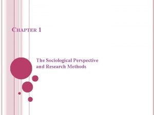 CHAPTER 1 The Sociological Perspective and Research Methods