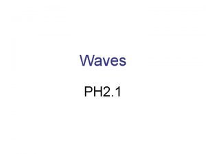 Waves PH 2 1 tameengr utexas edu A