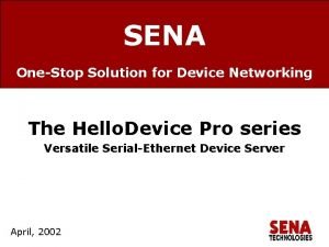SENA OneStop Solution for Device Networking The Hello