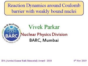 Reaction Dynamics around Coulomb barrier with weakly bound