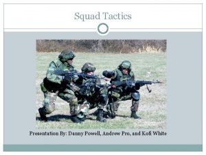 Squad Tactics Presentation By Danny Powell Andrew Pro