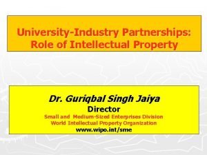 UniversityIndustry Partnerships Role of Intellectual Property Dr Guriqbal