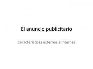 Estructura externa de los anuncios publicitarios Estructura externa de los anuncios publicitarios