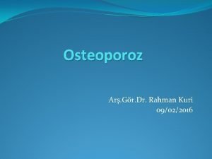 Osteoporoz Ar Gr Dr Rahman Kuri 09022016 Vaka