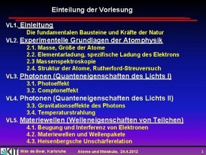 Einteilung der Vorlesung VL 1 Einleitung Die fundamentalen