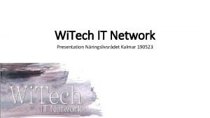 Wi Tech IT Network Presentation Nringslivsrdet Kalmar 190523